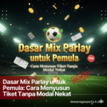 Dasar Mix Parlay untuk Pemula Cara Menyusun Tiket Tanpa Modal Nekat